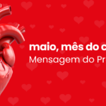 Maio, Mês do Coração - Mensagem do Presidente